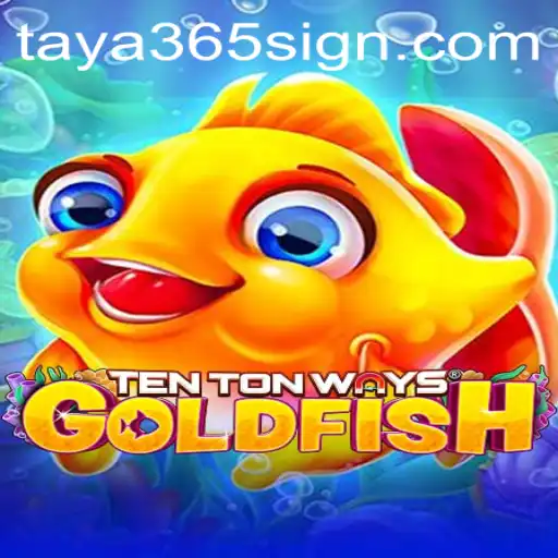 Exploring TenTonWaysGoldfish: A Captivating Game Experience with TAYA365